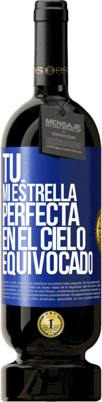 Envío gratis | Vino Tinto Edición Premium MBS® Reserva Tú. Mi estrella perfecta en el cielo equivocado Etiqueta Azul. Etiqueta personalizable Reserva 12 Meses Cosecha 2014 Tempranillo