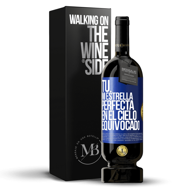 49,95 € Envío gratis | Vino Tinto Edición Premium MBS® Reserva Tú. Mi estrella perfecta en el cielo equivocado Etiqueta Azul. Etiqueta personalizable Reserva 12 Meses Cosecha 2014 Tempranillo