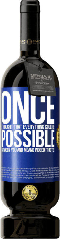 49,95 € 送料無料 | 赤ワイン プレミアム版 MBS® 予約する あなたと私の間ですべてが可能だと思ったら。そして確かにそれは腐った 青いタグ. カスタマイズ可能なラベル 予約する 12 月 収穫 2016 Tempranillo