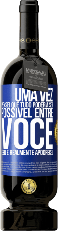 Envio grátis | Vinho tinto Edição Premium MBS® Reserva Uma vez pensei que tudo poderia ser possível entre você e eu. E realmente apodreceu Etiqueta Azul. Etiqueta personalizável Reserva 12 Meses Colheita 2014 Tempranillo