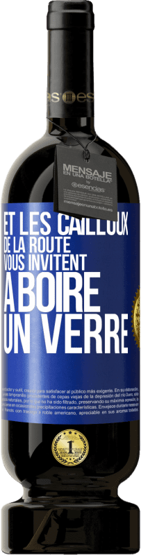 Envoi gratuit | Vin rouge Édition Premium MBS® Réserve Et les cailloux de la route vous invitent à boire un verre Étiquette Bleue. Étiquette personnalisable Réserve 12 Mois Récolte 2014 Tempranillo