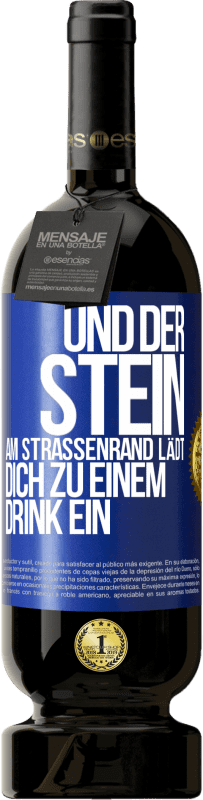 «Und der Stein am Straßenrand lädt dich zu einem Drink ein» Premium Ausgabe MBS® Reserve