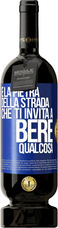 Spedizione Gratuita | Vino rosso Edizione Premium MBS® Riserva E la pietra della strada che ti invita a bere qualcosa Etichetta Blu. Etichetta personalizzabile Riserva 12 Mesi Raccogliere 2014 Tempranillo