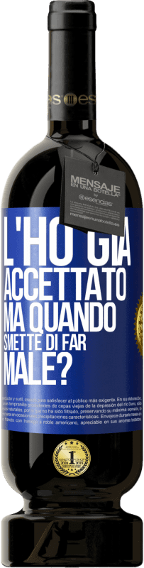 Spedizione Gratuita | Vino rosso Edizione Premium MBS® Riserva L'ho già accettato, ma quando smette di far male? Etichetta Blu. Etichetta personalizzabile Riserva 12 Mesi Raccogliere 2014 Tempranillo