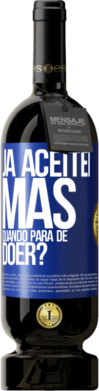 «Já aceitei, mas quando para de doer?» Edição Premium MBS® Reserva