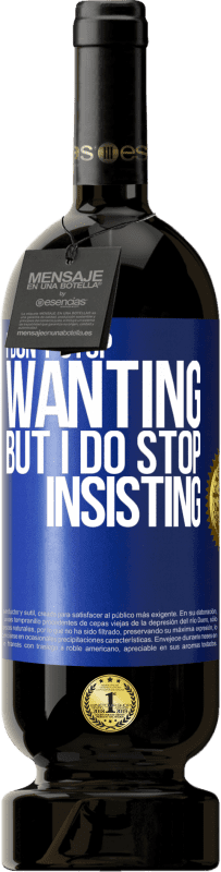 «I don't stop wanting but I do stop insisting» Premium Edition MBS® Reserve