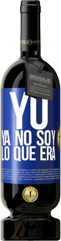 «Yo ya no soy lo que era» Edición Premium MBS® Reserva