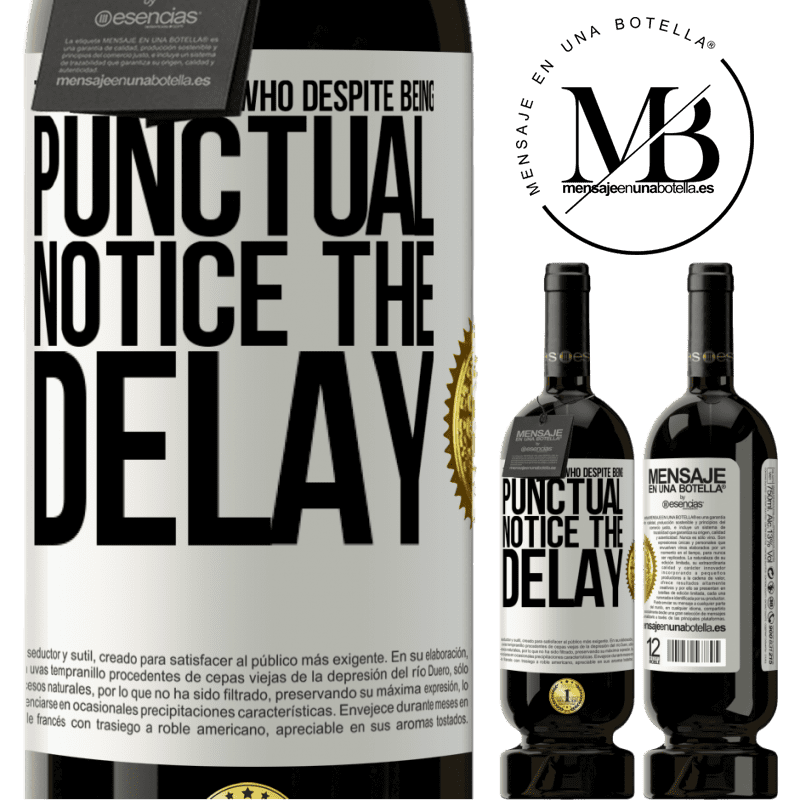 39,95 € Free Shipping | Red Wine Premium Edition MBS® Reserva There are people who, despite being punctual, notice the delay White Label. Customizable label Reserva 12 Months Harvest 2015 Tempranillo