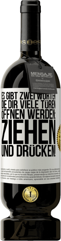 49,95 € Kostenloser Versand | Rotwein Premium Ausgabe MBS® Reserve Es gibt zwei Wörter, die dir viele Türen öffnen werden: Ziehen und Drücken! Weißes Etikett. Anpassbares Etikett Reserve 12 Monate Ernte 2015 Tempranillo