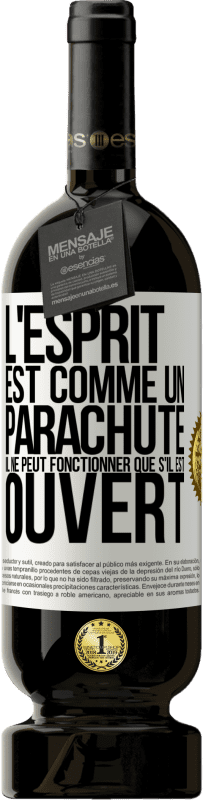 49,95 € | Vin rouge Édition Premium MBS® Réserve L'esprit est comme un parachute, il ne peut fonctionner que s'il est ouvert Étiquette Blanche. Étiquette personnalisable Réserve 12 Mois Récolte 2015 Tempranillo