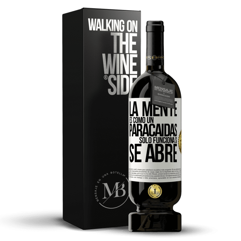 49,95 € Envío gratis | Vino Tinto Edición Premium MBS® Reserva La mente es como un paracaidas. Sólo funciona si se abre Etiqueta Blanca. Etiqueta personalizable Reserva 12 Meses Cosecha 2015 Tempranillo