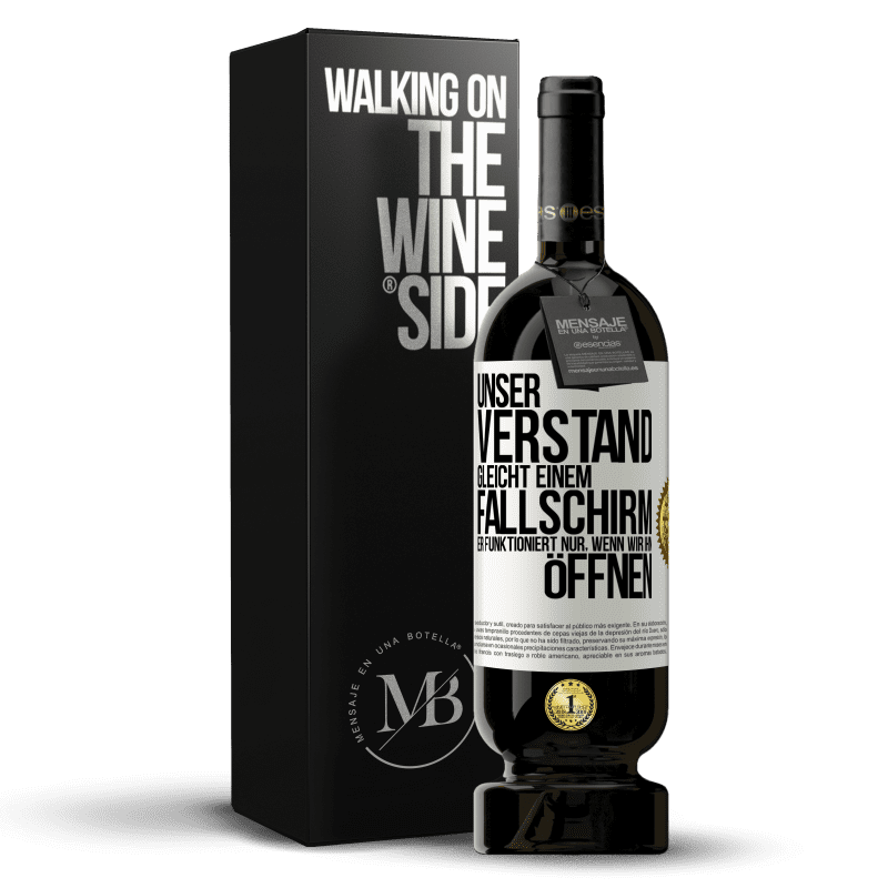 49,95 € Kostenloser Versand | Rotwein Premium Ausgabe MBS® Reserve Unser Verstand gleicht einem Fallschirm. Er funktioniert nur, wenn wir ihn öffnen Weißes Etikett. Anpassbares Etikett Reserve 12 Monate Ernte 2016 Tempranillo