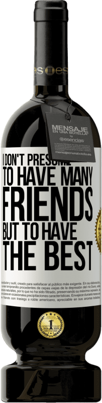 «私は多くの友人を持っているとは思わないが、最高の» プレミアム版 MBS® 予約する