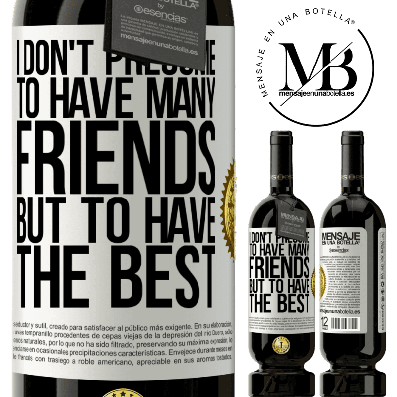 49,95 € Free Shipping | Red Wine Premium Edition MBS® Reserve I don't presume to have many friends, but to have the best White Label. Customizable label Reserve 12 Months Harvest 2015 Tempranillo