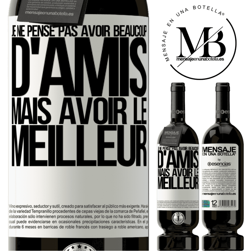 «Je ne me vante pas d'avoir beaucoup d'amis mais d'avoir le meilleur» Édition Premium MBS® Réserve