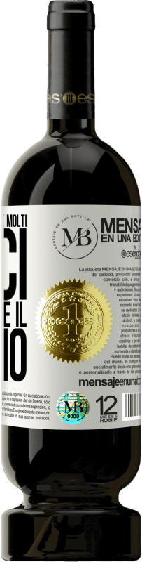 «Non presumo di avere molti amici, ma di avere il meglio» Edizione Premium MBS® Riserva