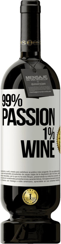 49,95 € Бесплатная доставка | Красное вино Premium Edition MBS® Бронировать 99% passion, 1% wine Белая этикетка. Настраиваемая этикетка Бронировать 12 Месяцы Урожай 2016 Tempranillo