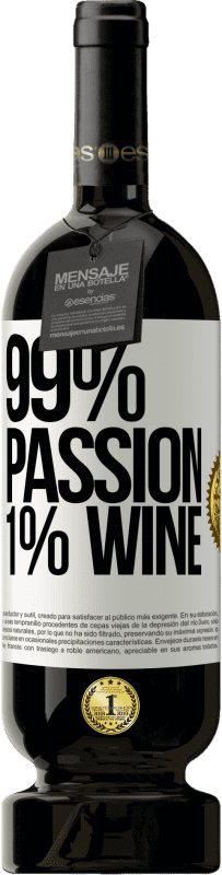 49,95 € | Vino Tinto Edición Premium MBS® Reserva 99% passion, 1% wine Etiqueta Blanca. Etiqueta personalizable Reserva 12 Meses Cosecha 2015 Tempranillo