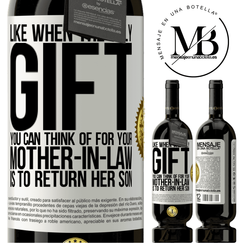 29,95 € Free Shipping | Red Wine Premium Edition MBS® Reserva Like when the only gift you can think of for your mother-in-law is to return her son White Label. Customizable label Reserva 12 Months Harvest 2014 Tempranillo