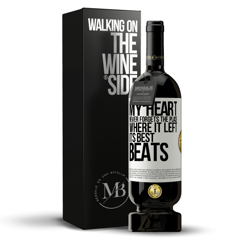 49,95 € Free Shipping | Red Wine Premium Edition MBS® Reserve My heart never forgets the place where it left its best beats White Label. Customizable label Reserve 12 Months Harvest 2014 Tempranillo