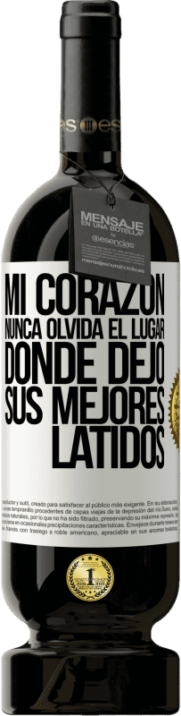 49,95 € | Vino Tinto Edición Premium MBS® Reserva Mi corazón nunca olvida el lugar donde dejó sus mejores latidos Etiqueta Blanca. Etiqueta personalizable Reserva 12 Meses Cosecha 2016 Tempranillo