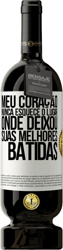 49,95 € | Vinho tinto Edição Premium MBS® Reserva Meu coração nunca esquece o lugar onde deixou suas melhores batidas Etiqueta Branca. Etiqueta personalizável Reserva 12 Meses Colheita 2016 Tempranillo