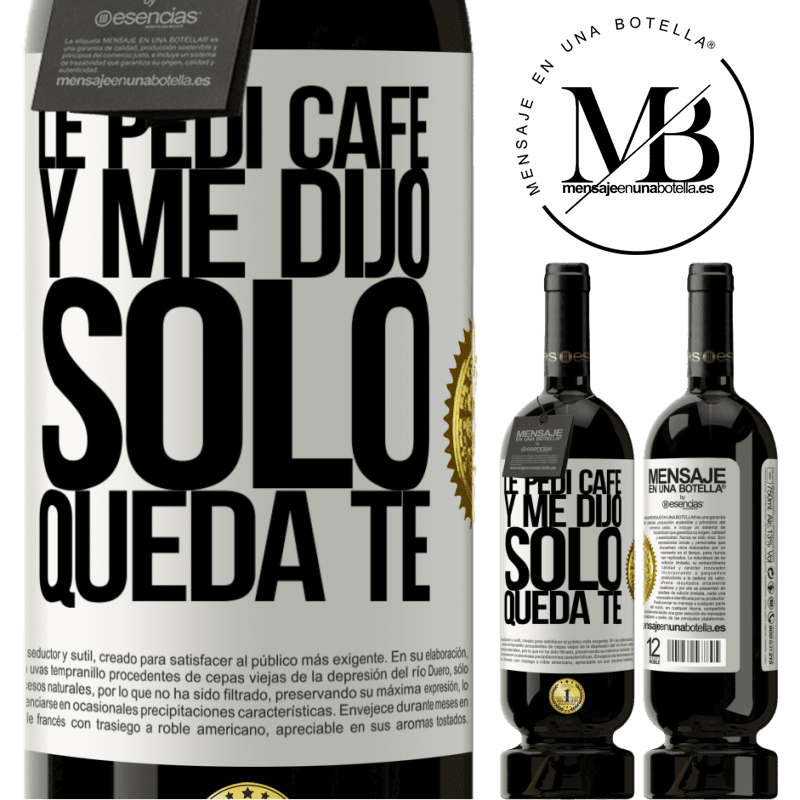 39,95 € Envío gratis | Vino Tinto Edición Premium MBS® Reserva Le pedí café y me dijo: Sólo queda té Etiqueta Blanca. Etiqueta personalizable Reserva 12 Meses Cosecha 2015 Tempranillo