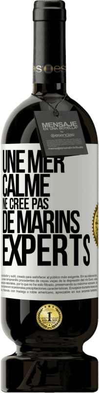 «Une mer calme ne crée pas de marins experts» Édition Premium MBS® Réserve