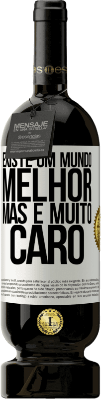49,95 € | Vinho tinto Edição Premium MBS® Reserva Existe um mundo melhor, mas é muito caro Etiqueta Branca. Etiqueta personalizável Reserva 12 Meses Colheita 2016 Tempranillo