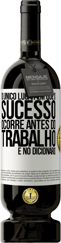 «O único lugar em que o sucesso ocorre antes do trabalho é no dicionário» Edição Premium MBS® Reserva