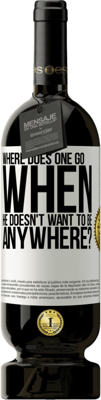 49,95 € 免费送货 | 红酒 高级版 MBS® 预订 当他不想在任何地方时，他会去哪里？ 白标. 可自定义的标签 预订 12 个月 收成 2016 Tempranillo