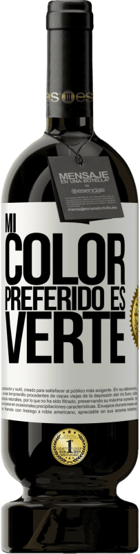 Envio grátis | Vinho tinto Edição Premium MBS® Reserva Mi color preferido es: verte Etiqueta Branca. Etiqueta personalizável Reserva 12 Meses Colheita 2014 Tempranillo