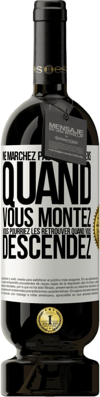 49,95 € | Vin rouge Édition Premium MBS® Réserve Ne marchez pas sur les gens quand vous montez, vous pourriez les retrouver quand vous descendez Étiquette Blanche. Étiquette personnalisable Réserve 12 Mois Récolte 2014 Tempranillo