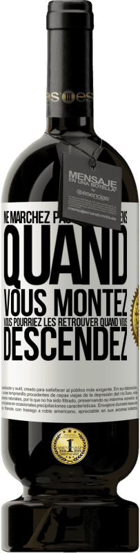 49,95 € Envoi gratuit | Vin rouge Édition Premium MBS® Réserve Ne marchez pas sur les gens quand vous montez, vous pourriez les retrouver quand vous descendez Étiquette Blanche. Étiquette personnalisable Réserve 12 Mois Récolte 2016 Tempranillo