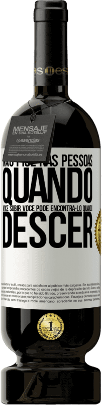 «Não pise nas pessoas quando você subir, você pode encontrá-lo quando descer» Edição Premium MBS® Reserva