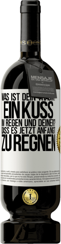 49,95 € | Rotwein Premium Ausgabe MBS® Reserve Was ist dein Traum? Ein Kuss im Regen. Und deiner? Dass es jetzt anfängt zu regnen Weißes Etikett. Anpassbares Etikett Reserve 12 Monate Ernte 2015 Tempranillo