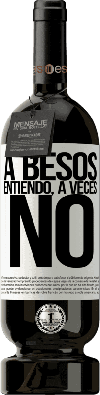 Envoi gratuit | Vin rouge Édition Premium MBS® Réserve A besos entiendo, a veces no Étiquette Blanche. Étiquette personnalisable Réserve 12 Mois Récolte 2016 Tempranillo
