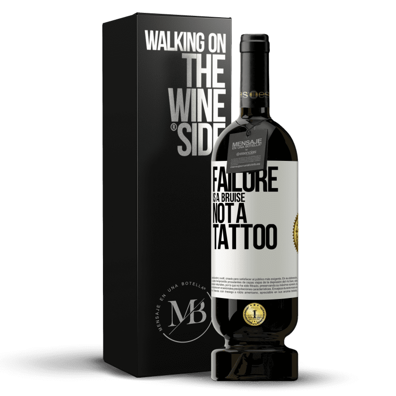 49,95 € Free Shipping | Red Wine Premium Edition MBS® Reserve Failure is a bruise, not a tattoo White Label. Customizable label Reserve 12 Months Harvest 2015 Tempranillo