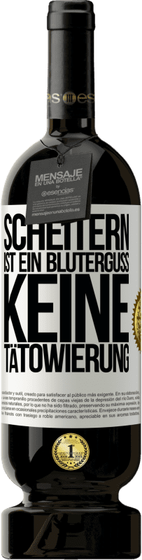 49,95 € Kostenloser Versand | Rotwein Premium Ausgabe MBS® Reserve Scheitern ist ein Bluterguss, keine Tätowierung Weißes Etikett. Anpassbares Etikett Reserve 12 Monate Ernte 2016 Tempranillo