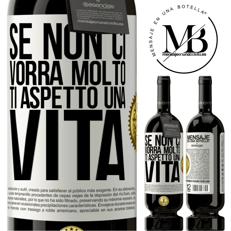 49,95 € Spedizione Gratuita | Vino rosso Edizione Premium MBS® Riserva Se non ci vorrà molto, ti aspetto una vita Etichetta Bianca. Etichetta personalizzabile Riserva 12 Mesi Raccogliere 2016 Tempranillo