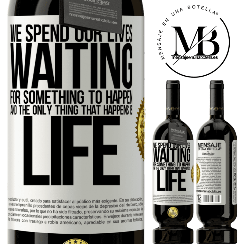 29,95 € Free Shipping | Red Wine Premium Edition MBS® Reserva We spend our lives waiting for something to happen, and the only thing that happens is life White Label. Customizable label Reserva 12 Months Harvest 2014 Tempranillo