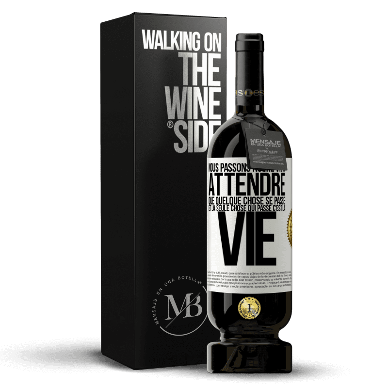 49,95 € Envoi gratuit | Vin rouge Édition Premium MBS® Réserve Nous passons notre vie à attendre que quelque chose se passe et la seule chose qui passe c'est la vie Étiquette Blanche. Étiquette personnalisable Réserve 12 Mois Récolte 2016 Tempranillo