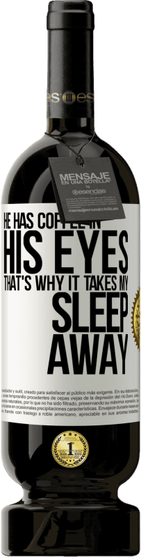 49,95 € 免费送货 | 红酒 高级版 MBS® 预订 他的眼睛里喝咖啡，这就是为什么我无法入睡 白标. 可自定义的标签 预订 12 个月 收成 2016 Tempranillo