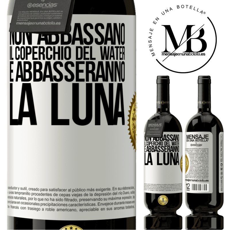 49,95 € Spedizione Gratuita | Vino rosso Edizione Premium MBS® Riserva Non abbassano il coperchio del water e abbasseranno la luna Etichetta Bianca. Etichetta personalizzabile Riserva 12 Mesi Raccogliere 2015 Tempranillo