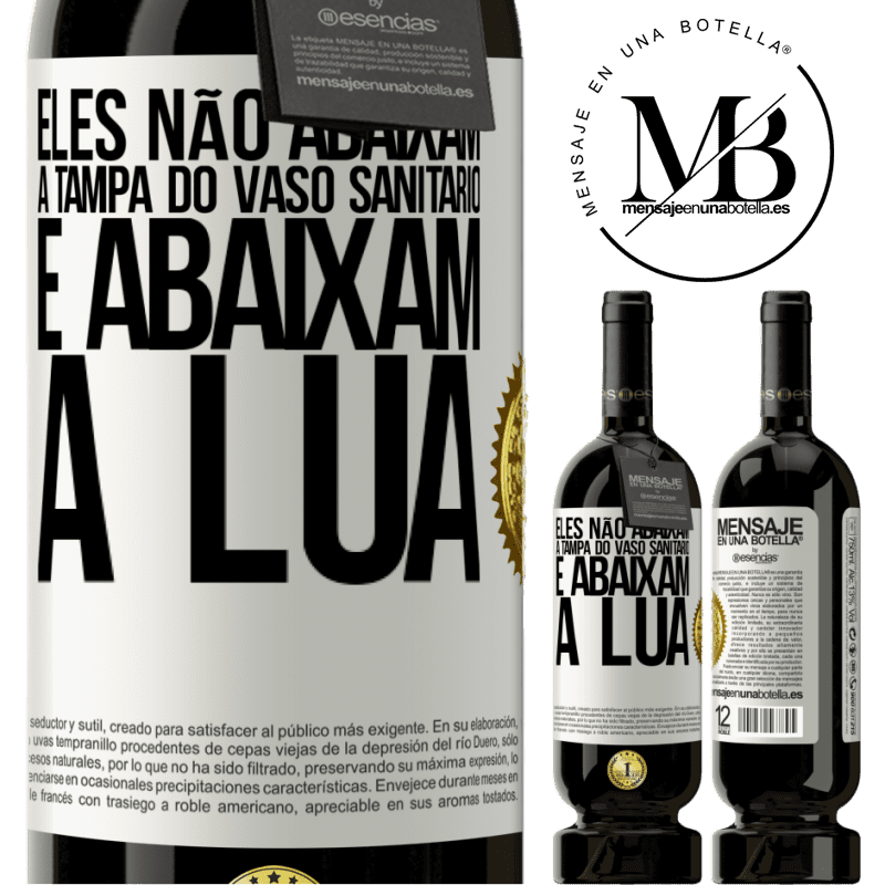 49,95 € Envio grátis | Vinho tinto Edição Premium MBS® Reserva Eles não abaixam a tampa do vaso sanitário e abaixam a lua Etiqueta Branca. Etiqueta personalizável Reserva 12 Meses Colheita 2015 Tempranillo