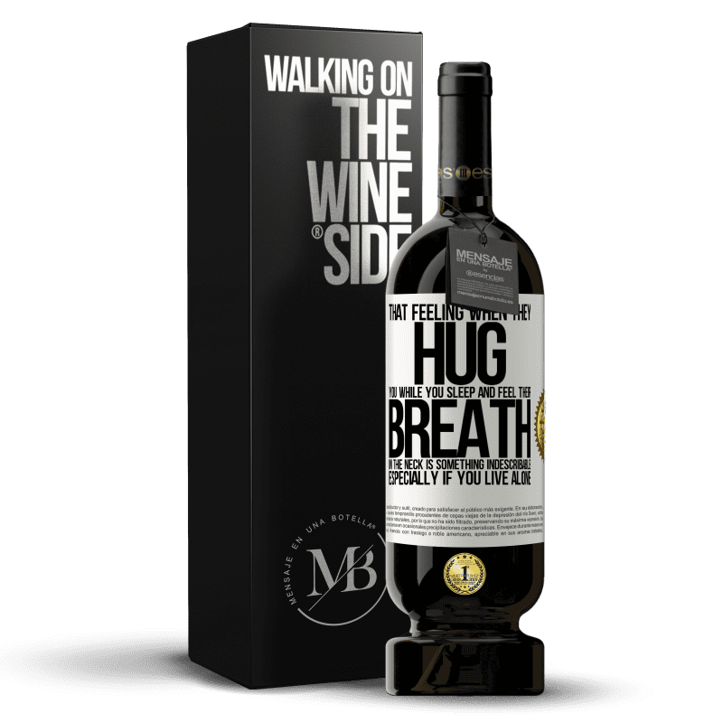 49,95 € Free Shipping | Red Wine Premium Edition MBS® Reserve That feeling when they hug you while you sleep and feel their breath in the neck, is something indescribable. Especially if White Label. Customizable label Reserve 12 Months Harvest 2014 Tempranillo