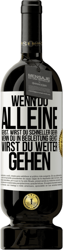 49,95 € Kostenloser Versand | Rotwein Premium Ausgabe MBS® Reserve Wenn du alleine gehst, wirst du schneller gehen. Wenn du in Begleitung gehst, wirst du weiter gehen Weißes Etikett. Anpassbares Etikett Reserve 12 Monate Ernte 2014 Tempranillo