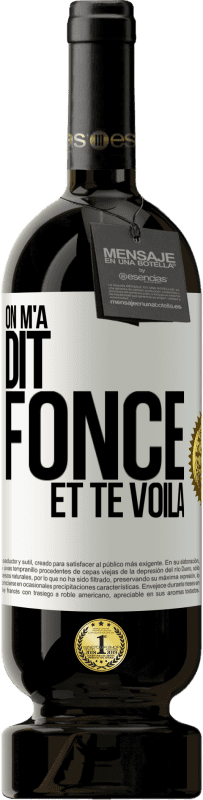 49,95 € | Vin rouge Édition Premium MBS® Réserve On m'a dit fonce et te voilà Étiquette Blanche. Étiquette personnalisable Réserve 12 Mois Récolte 2015 Tempranillo