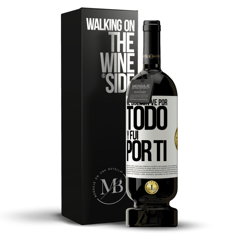 49,95 € Envío gratis | Vino Tinto Edición Premium MBS® Reserva Me dijeron ve por todo y fui por ti Etiqueta Blanca. Etiqueta personalizable Reserva 12 Meses Cosecha 2016 Tempranillo