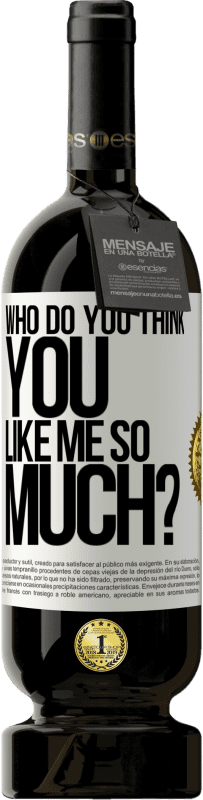 «who do you think you like me so much?» Premium Edition MBS® Reserve